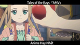 Tales of the Rays「AMV」Hay Nhất