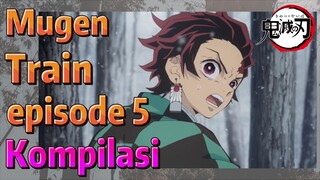 [Demon Slayer] Kompilasi |  Mugen Train episode 5