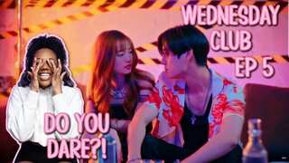 WEDNESDAY CLUB คนกลางแล้วไง ✿ EP 5  [ REACTION ]