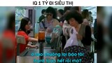 khi IQ 1 tỷ đi siêu thị