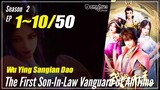 【Wu Ying Sangian Dao】 S2 EP 1~10 (11-20) - The First Son In Law Vanguard Of All Time | Sub Indo