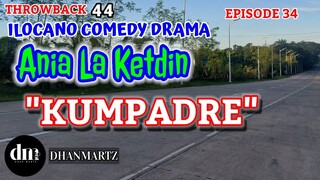 ILOCANO COMEDY DRAMA | KUMPADRE | ANIA LA KETDIN 34 | THROWBACK 44