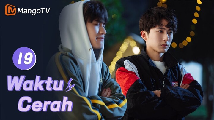 INDO SUB |《Waktu Cerah》EP19 Kehidupan Kampus Sekolah Menengah🏀 #mangotv #drama #dramaChina