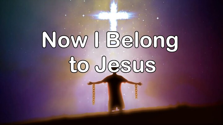 Now I Belong to Jesus | Lyrics | Piano Accompaniment