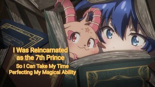 I Was Reincarnated as the 7th Prince So I Can Take My Time Perfecting My Magical Ability