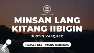 Minsan Lang Kitang Iibigin - Justin Vasquez (Female Key - Piano Karaoke)