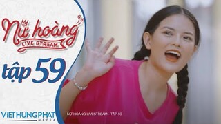 [PHIM MỚI 2021] NỮ HOÀNG LIVESTREAM | TẬP 59 | HUỲNH PHƯƠNG, ĐÀO VÂN ANH, YE YE NHẬT HẠ