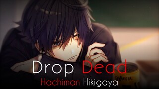 All you Fools Drop Dead! - Hikigaya Hachiman's Words