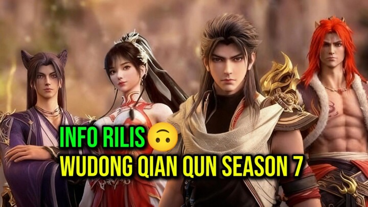 Wudong Qian Kun Season 7 || Info Rilis