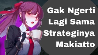 Gak Ngerti Lagi Sama Strateginya Makiatto 😂