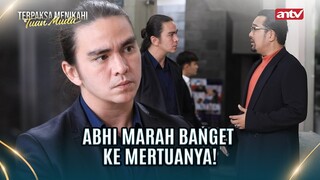 Gara-gara Ini Abhi Marah Banget! | Terpaksa Menikahi Tuan Muda ANTV Eps 139 (4/8)