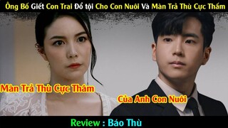 [Review Phim] Ông Bố Biến Thái Giết Con Trai Đổ Tội Cho Con Nuôi Và Màn Trả Thù Cực Thầm |  BÁO THÙ
