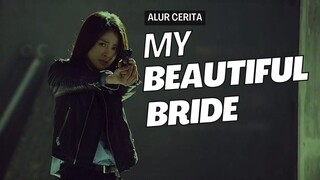 My Beautiful Bride Bisakah Cinta Mengalahkan Kejahatan ⚖️ - Alur Cerita