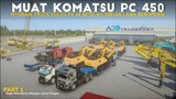 CONVOY BAWA EXCAVATOR KOMATSU PC 450 UNTUK PROYEK JEMBATAN ❗❗❗ - PART 1