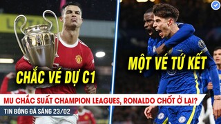 TIN BÓNG ĐÁ 23/2 | MU chắc suất C1, Ronaldo chốt ở lại? Chelsea thắng dễ, Juve hòa hú vía