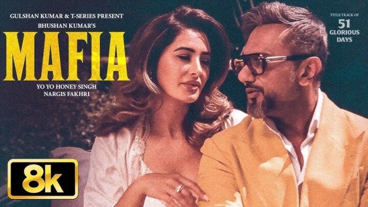 MAFIA 8K Full Song | Yo Yo Honey Singh | Nargis Fakhri | 51 Glorious Days | 印度音乐