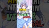 VTuber jadi Anime💀 #anime #animeindo