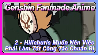 [Genshin, Fanmade Anime] 2 - Hilichurls Muốn Nên Việc Phải Làm Tốt Công Tác Chuẩn Bị