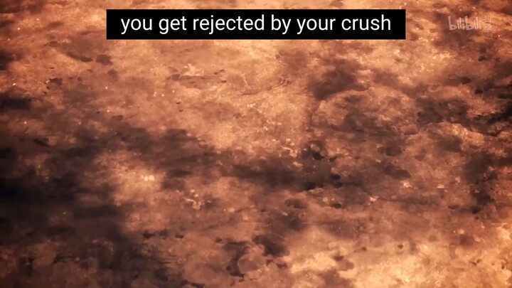 you get rejected by your crush be like: