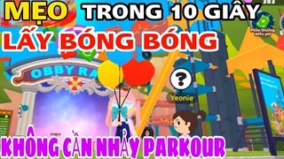 PLAY TOGETHER | CÁCH LÀM NHIỆM VỤ LẤY BONG BÓNG KHÔNG CẦN LEO TRÈO NHẢY PARKOUR | NHIỆM VỤ Yeonie