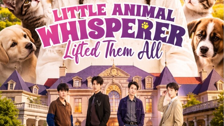 Little Animal Whisperer Lifted Them All Part 3 Tagalog Dubbed