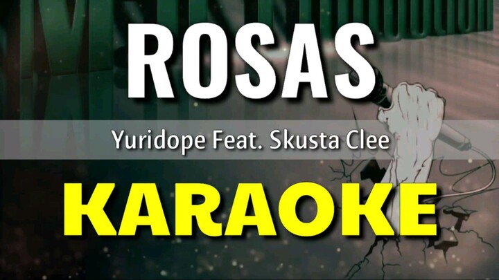 Rosas - Yuridope Feat. Skusta Clee | KARAOKE