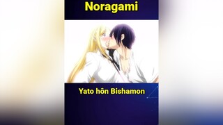 Hôn đắm đuối luôn vplay itap fyp fypシ animeedit animetiktok noragami yato yatonoragami bishamon