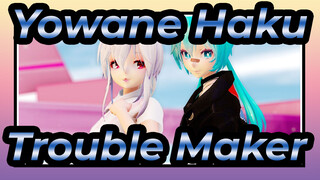 Yowane Haku-Trouble Maker