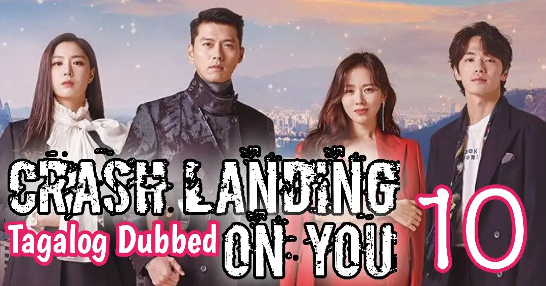 Crash Landing On You Ep 10 Tagalog Dubbed HD 720p Bilibili