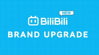 BiliBili Brand Upgrade: BiliBili Beyond Anime