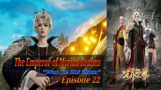 Eps 22 | The Emperor of Myriad Realms [Wan Jie Zhi Zhun] sub indo