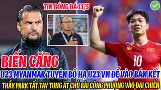 BIẾN CĂNG: U23 MYANMAR TUYÊN BỐ HỦY DIỆT U23 VN ĐỂ VÀO BÁN KẾT THẦY PARK TUNG ÁT CHỦ BÀI CÔNG PHƯỢNG