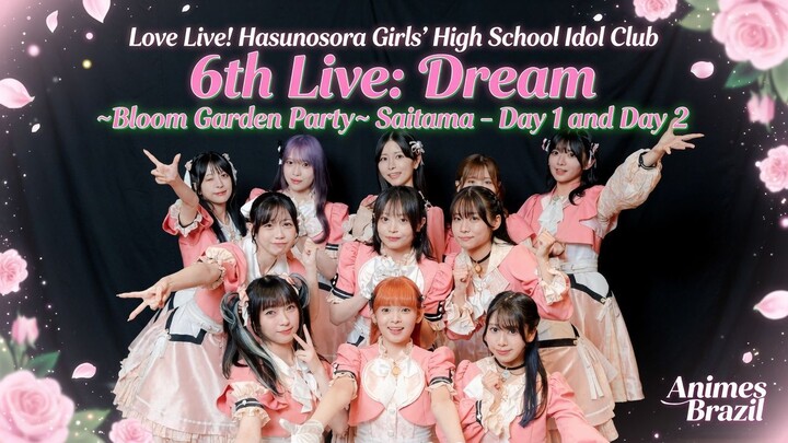 Hasunosora Girls High School Idol Club 6th Live Dream ~Bloom Garden Party~ Saitama [Day 1 and Day 2]