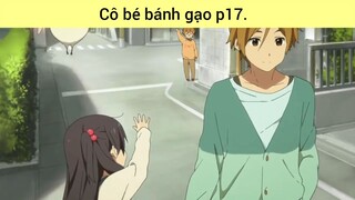 Cô bé bánh gạo p17