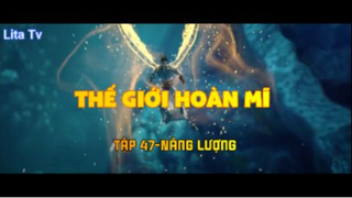 Thế giới hoàn mĩ _ Tập 47-Năng lượng