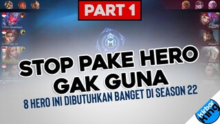STOP Pake Hero Gak Guna. Season 22 Waktunya Pake 8 Hero ini buat Push Rank