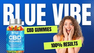 Blue Vibe CBD Gummies ➥✅ Official Website Reviews