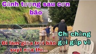 Cảnh tượng nhà sau cơn bão/nghỉ làm vì chị chồng Tây gọi gấp về nhà/làng Quê ở pháp/Cuộc sống pháp