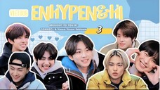 [ VIETSUB | ENHYPEN ] ENHYPEN&Hi ss2 - TẬP 3 | 📌 CONNEC+ TEAM & VROOM VROOM SUBTEAM