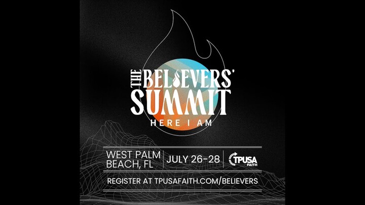 THE BELIEVERS SUMMIT 2024 West Palm Beach, FL JULY 26-28 | TPUSA Faith