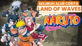 Cerita Perjuangan Tokoh Legend Anime | Seluruh Alur Cerita Naruto Prologue Land of Waves