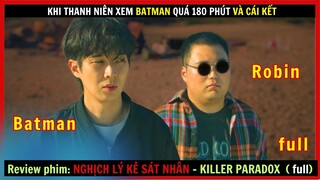 Thanh niên xem Batman quá 180 phút và cái kết - Review phim Nghịch Lý Kẻ Sát Nhân full