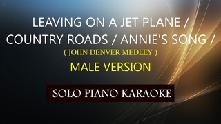 LEAVING ON A JET PLANE / COUNTRY ROADS / ANNIE'S SONG /( JOHN DENVER MEDLEY ) MALE VERSION
