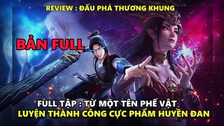 Từ Một Thanh Niên Phế Vật , Luyện Thành Công Cực Phẩm Huyền Đan    | Review Phim | Tóm  tắt phim
