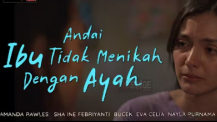 Andai Ibu Tidak Menikah dengan Ayah