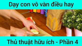 Dạy con vô vàn điều hay thủ thuật hữu ích #4