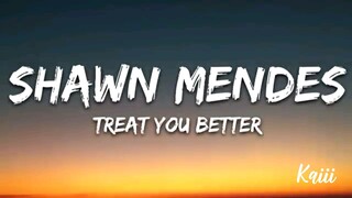 Treat you better (lyrics)~Shawn Mendes