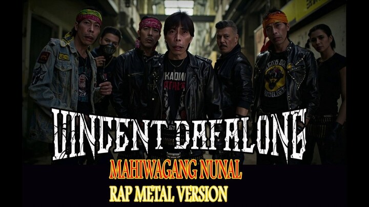 VINCENT DAFALONG "MAHIWAGANG NUNAL"