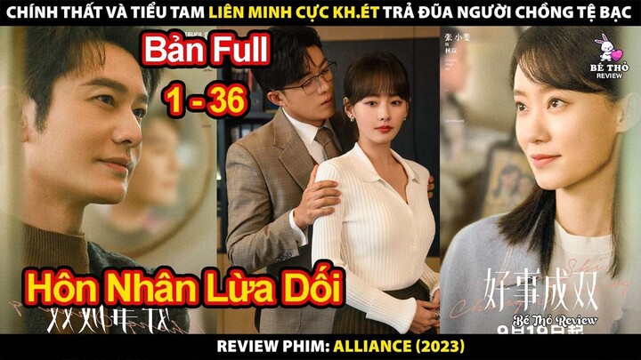 Chính Thất Và Tiểu Tam Cùng Liên Minh Trả Đũa Người Chồng Tệ Bạc | Review Phim Chuyện Tốt Thành Đôi