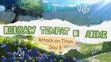 Redraw Tempat di Anime_Attack on Titan_Day 3